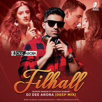 Filhall (Deep Mix) - Nupur Sanon Ft. Akshay Kumar - DJ Dee Arora by AIDC