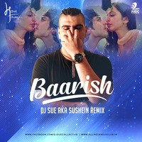 Baarish (Remix) - DJ SUE aka SUSHEIN by AIDC