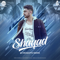 Shaayad (Remix) - DJ Moskitto by AIDC