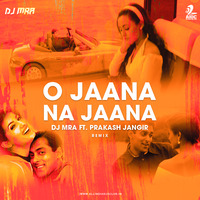 O Jaana Na Jaana (Remix) - DJ MRA ft. Prakash Jangir by AIDC