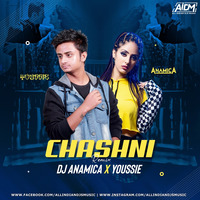 Chashni (Remix) - Youssie &amp; DJ Anamica by ALL INDIAN DJS MUSIC