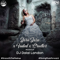 Zara Zara X Faded X Cradles (Mashup) - DJ Dalal London by ALL INDIAN DJS MUSIC