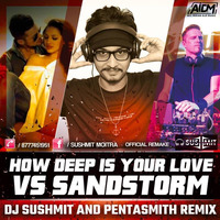 How Deep Is Your Love X Sandstorm (Progressive House Mix) - DJ Sushmit &amp; Penta by AIDM