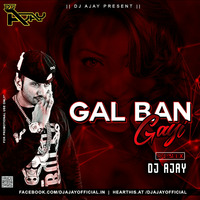 Gal Ban Gayi (Yo Yo Honey Singh) - DJ AJAY by DJ AJAY