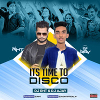 Its Time To Disco (Remix) - DJ RHT &amp; DJ AJAY by DJ AJAY