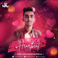 SOUND OF HEARTBEAT VOL.1 - DJ AJAY (2020 VALENTINE SPECIAL) 