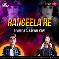 Rangeela Re (Remix) - DJ AJAY &amp; DJ BARKHA KAUL by DJ AJAY
