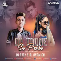 Dil Todne Se Pehle - Jass Manak (Remix) - DJ AJAY &amp; DJ ANAMICA by DJ AJAY