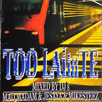 TOO LAIIIIT MIXTAPE SIDE A (2005) Feat. DJ MIKESTEEZ by dj jesaya