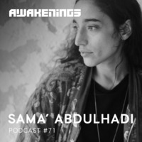 Awakenings Podcast 071 - SAMA’ ABDULHADI by EDM Livesets, Dj Mixes & Radio Shows