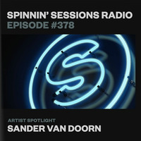 Spinnin’ Sessions 378 - Artist Spotlight_ Sander van Doorn by EDM Livesets, Dj Mixes & Radio Shows