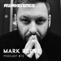 Awakenings Podcast 072 - Mark Reeve by EDM Livesets, Dj Mixes & Radio Shows