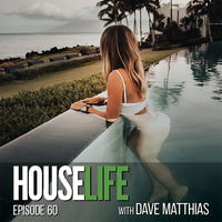 HouseLife | Episode 60 by Dave Matthias