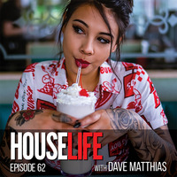 HouseLife | Episode 62 by Dave Matthias