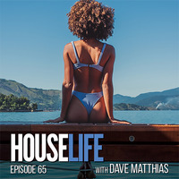 HouseLife | Episode 65 by Dave Matthias