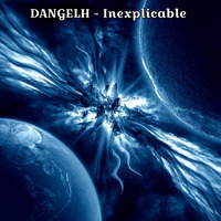 DANGELH - Inexplicable by DANGELH