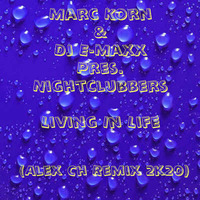 Marc Korn &amp; Dj E-Maxx Pres. Nightclubbers - Living In Life (Alex Ch Remix 2k20) by Tomek Pastuszka