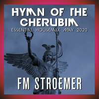 FM STROEMER - Hymn Of The Cherubim Essential Housemix May 2020 | www.fmstroemer.de by FM STROEMER [Official]