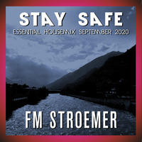 FM STROEMER - Stay Safe Essential Housemix September 2020 | www.fmstroemer.de by FM STROEMER [Official]