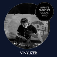 Infinite Sequence Podcast #040 - Vinylizer (WobWob!, Hamburg) by Infinite Sequence