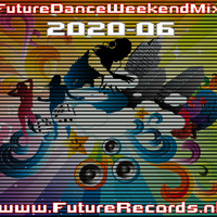 FutureRecords - FutureDanceWeekendMix 2020-06 by FutureRecords