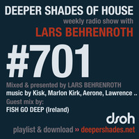 DSOH #701 Deeper Shades Of House w/ guest mix by FISH GO DEEP by Lars Behrenroth