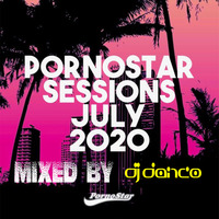 Pornostar Sessions July 2020 - Mixed By DJ Danco by DJ Danco