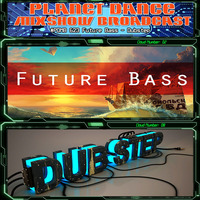 Planet Dance Mixshow Broadcast 623 Future Bass - Dubstep by Planet Dance Mixshow Broadcast