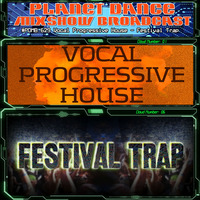 Planet Dance Mixshow Broadcast 629 Vocal Progressive House - Festival Trap by Planet Dance Mixshow Broadcast