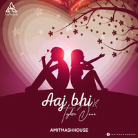 Aaaj Bhi X Tujhse Door - Mashup - Amitmashhouse 320 kbps by Amitmashhouse