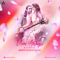 Meri Aashiqui (Remix) - Amitmashhouse by Amitmashhouse