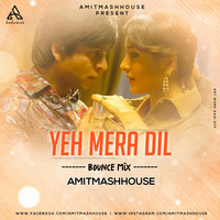 Yeh Mera Dil (Bounce Mix) - Amitmashhouse by Amitmashhouse