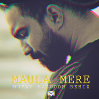 Maula Mere Maula - MufazMazoodh - Remix by Mufazmazoodh