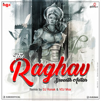 The Raghav - Seventh Avtar (Remix By DJ Ronak, VDJ Mox) by D.j. Ronak