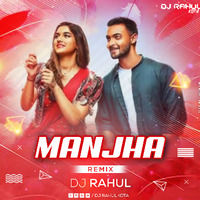 Manjha -Remix-Dj Rahul by Dj Rahul Kota Rajasthan