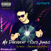Mr President - Coco Jumbo -( DJ More - Bacardi Limon  Remix ) -Hq 320kbps by DJ More
