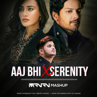 Aaj Bhi x Serenity - MANAN - Mashup by DJ MANAN