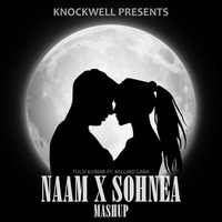 Naam x Sohnea Mashup - Knockwell Remix | Tulsi Kumar ft. Millind Gaba | Flute Chillout Mix by Knockwell