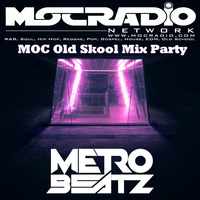 MOC Old Skool Mix Party (90's Mixtape) (Aired On MOCRadio.com 6-27-20) by Metro Beatz