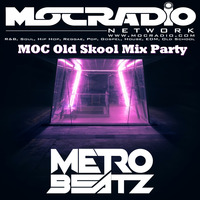 MOC Old Skool Mix Party (Summer Soul) (Aired On MOCRadio.com 8-22-20) by Metro Beatz