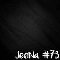 JeeNa Podcast #73 by JeeNa