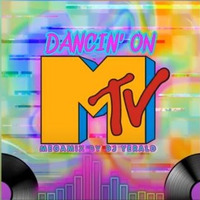 Dancin' On MTV   MEGAMIX by DJ YERALD by MIXES Y MEGAMIXES