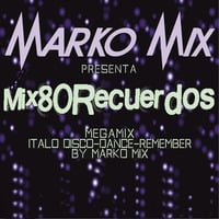 Mix 80 Recuerdos BY marko mix by MIXES Y MEGAMIXES