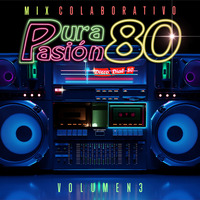 Pura Pasion 80 vol. 3 by MIXES Y MEGAMIXES