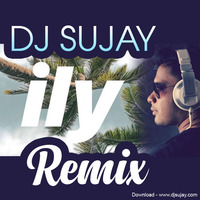 ILY ( I LOVE YOU ) DJ SUJAY REMIX by Ðj Sujay