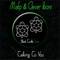 Mafp &amp; Clever Liboni - Talking To You (Original Mix) [BTD125] by BlackTurtleRecords