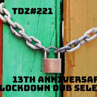 TDZ#221… 13th Anniversary Lockdown Dub Selecta….. by Pete Cogle's Podcast Factory