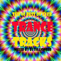 The 40 Best Of Ever Trance Tracks (Mixed By DJ Zillioneer) by DJ Zillioneer