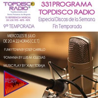 331 Programa Topdisco Radio Especial Fin de Temporada 15.07.2020 by Topdisco Radio