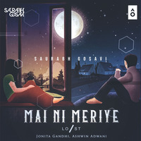 Lost Stories - Mai Ni Meriye feat. Jonita Gandhi &amp; Ashwin Adwani - Saurabh Gosavi (Remix) by Saurabh Gosavi